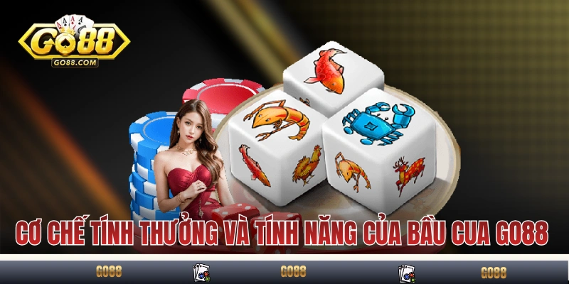 Luật Chơi Bầu Cua Tôm Cá GO88 Chuẩn Mực Cho Các Tân Binh 4 Cơ chế tính thưởng và tính năng của Bầu Cua Tôm Cá GO88
