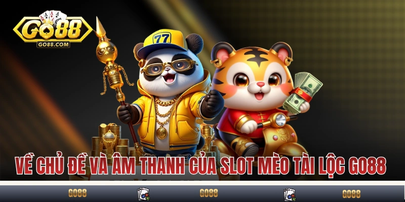Slot Mèo Tài Lộc GO88 - Nổ Hũ Đậm Chất Thịnh Vượng Á Đông 2 Về chủ đề và âm thanh của slot mèo tài lộc GO88